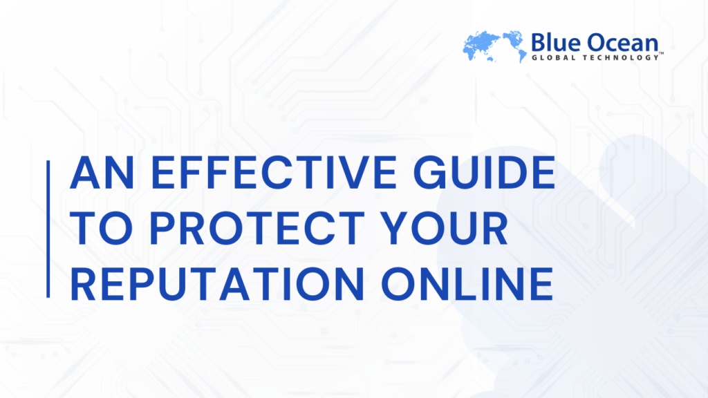 An Effective Guide to Protect Your Reputation Online