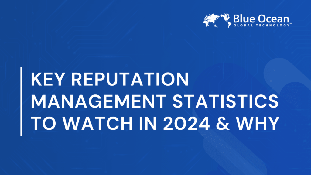 Key Reputation Management Statistics to Watch in 2024 & Why