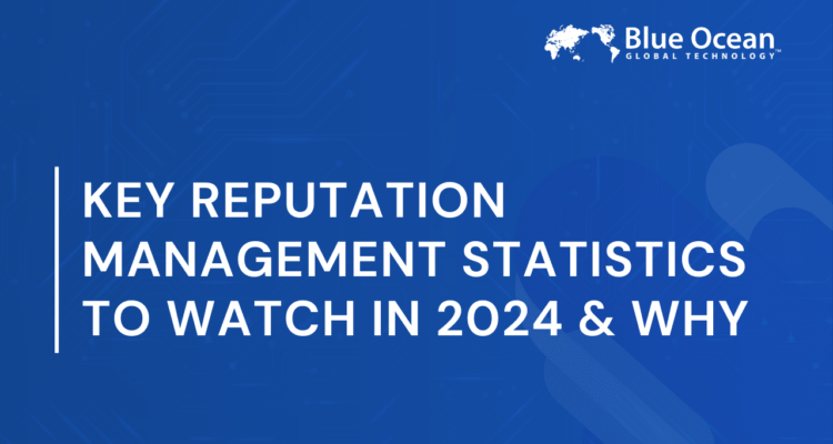 Key Reputation Management Statistics to Watch in 2024 & Why