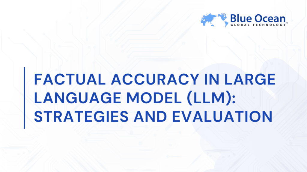 Factual Accuracy in Large Language Model (LLM): Strategies and Evaluation