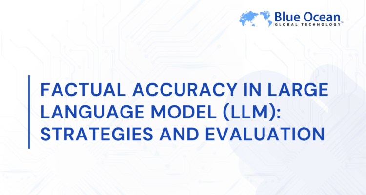 Factual Accuracy in Large Language Model (LLM): Strategies and Evaluation