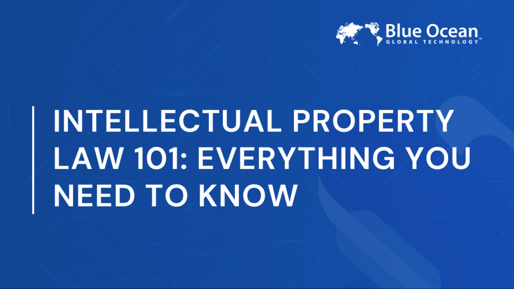 Intellectual Property Law 101: Everything You Need to Know