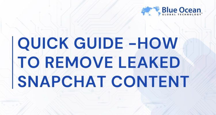 Quick Guide -How to Remove Leaked Snapchat Content