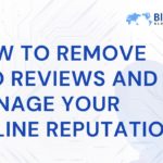 How-to-Remove-Bad-Reviews-and-Manage-Your-Online-Reputation