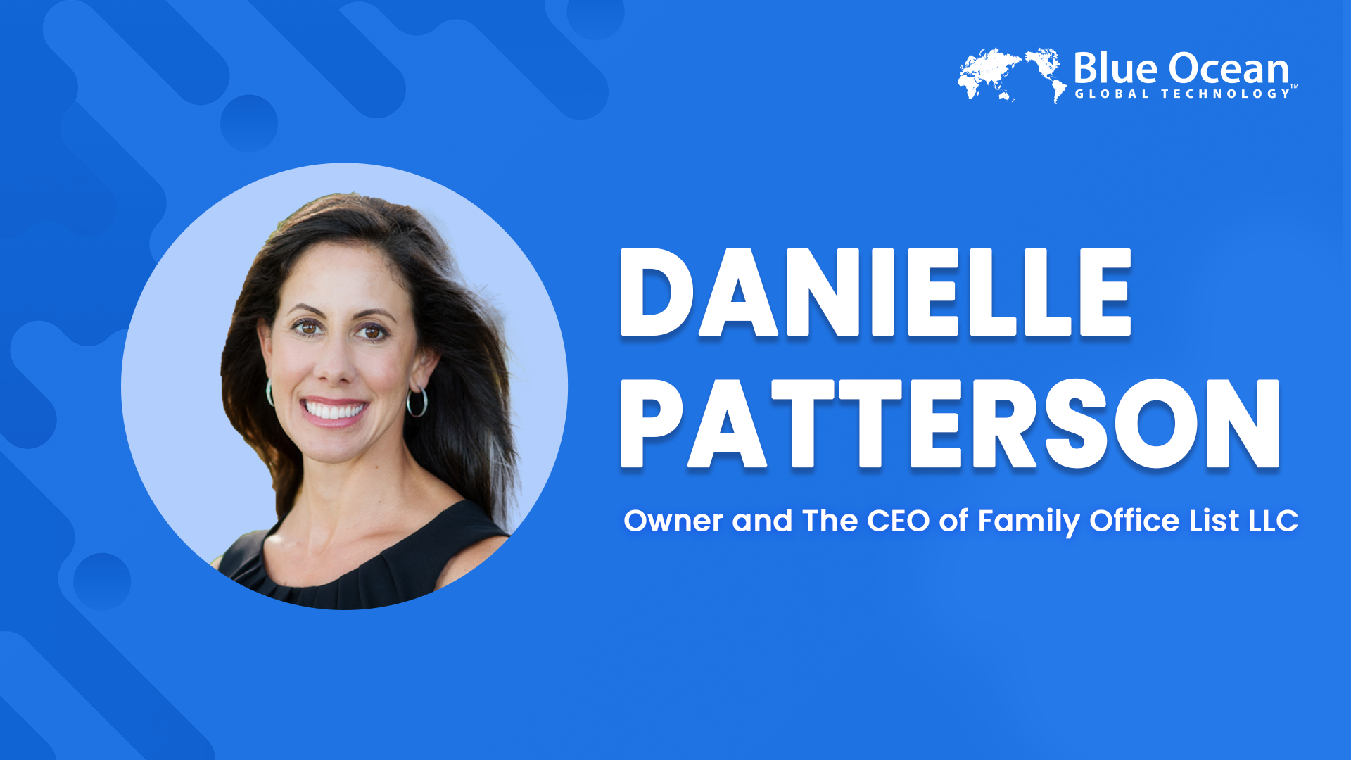 Blue Ocean Global Technology Interviews Danielle Patterson | CEO of Family Office List