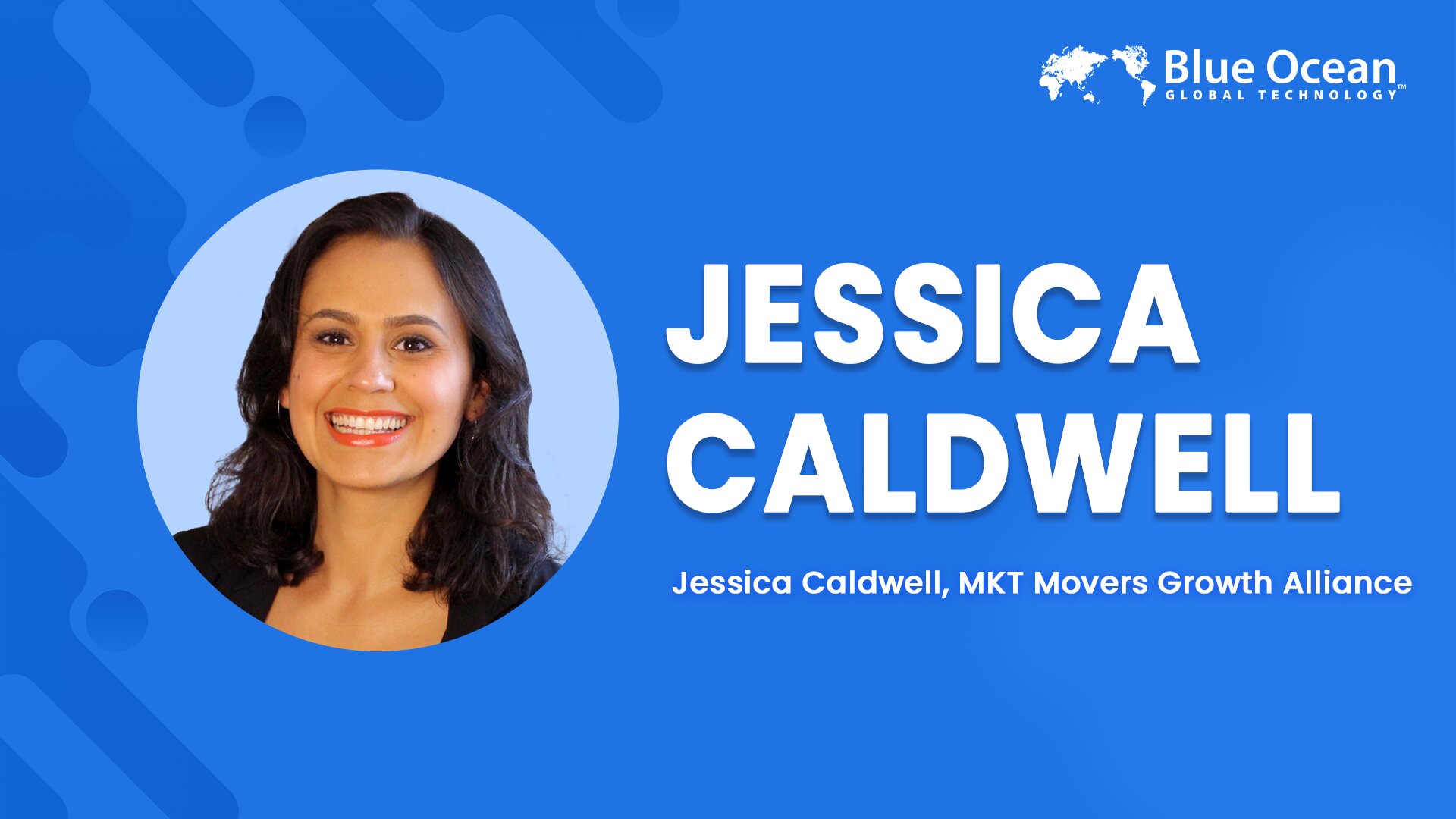 Blue Ocean Global Technology Interviews Jessica Chagas Caldwell | MKT Movers Growth Alliance