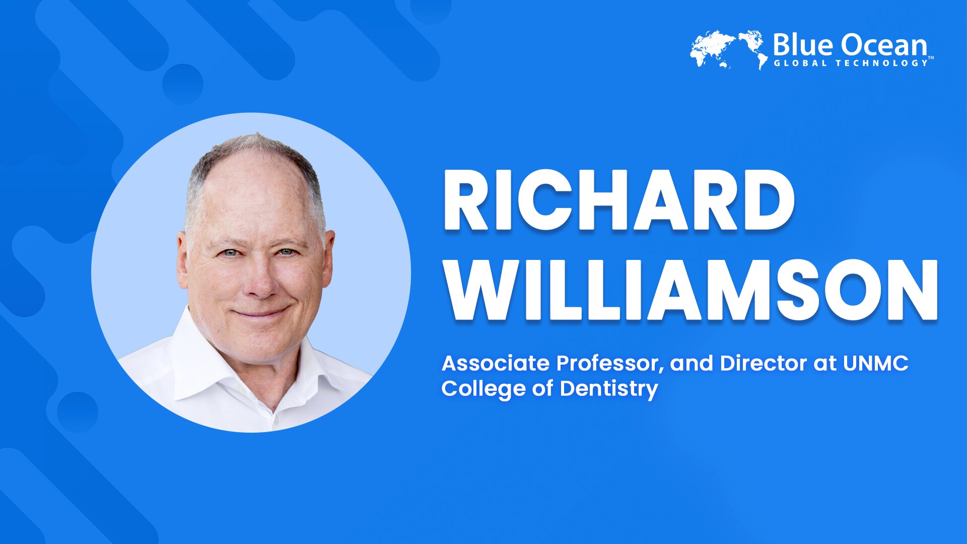 Blue Ocean Global Technology Interviews Richard Williamson | Building Smiles, Changing Lives