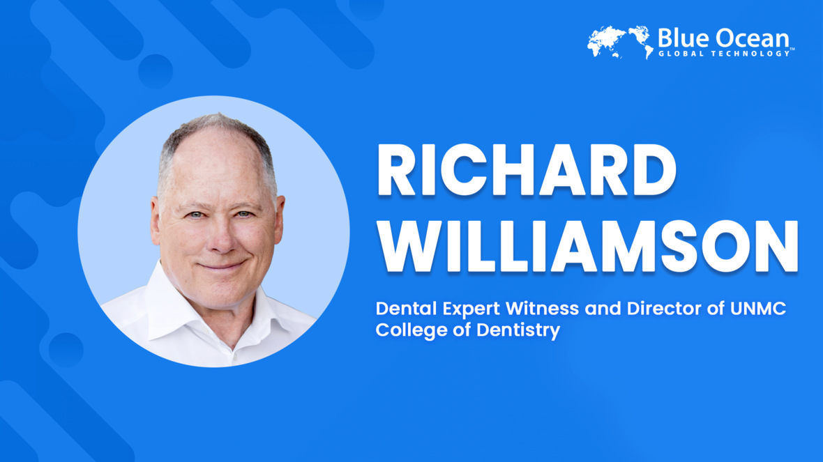 Blue Ocean Global Technology Interviews Dental Expert Witness Dr. Richard Williamson | Building Smiles, Changing Lives