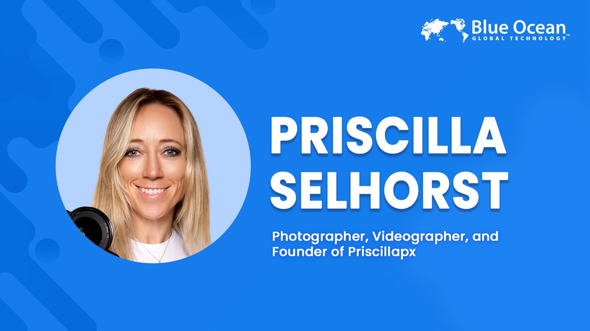 Priscilla Selhorst | Photographer, Videographer, and Founder of Priscillapx